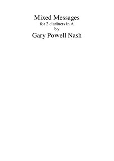 Mixed Messages (2020) 2 clarinets in A: Mixed Messages (2020) 2 clarinets in A by Gary Nash