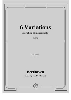 Sechs Variationen über 'Nel cor più non mi sento' aus 'La Molinara' von G.Paisiello, WoO70: Für Klavier by Ludwig van Beethoven