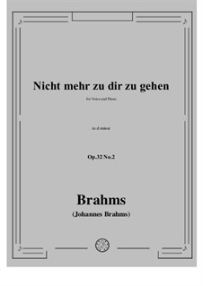 Neun Lieder, Op.32: No.2 Nicht mehr zu dir zu gehen (Nowhere for You to Go) by Johannes Brahms