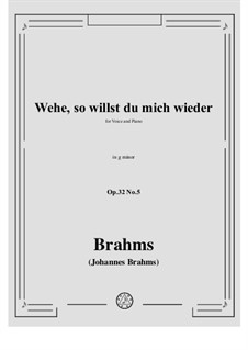 Neun Lieder, Op.32: No.5 Wehe, so willst du mich wieder (Dost Thou Yet Seek to Detain Me) by Johannes Brahms