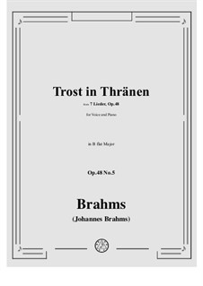 Sieben Lieder, Op.48: No.5 Trost in Tränen (Comfort in Tears) in B flat Major by Johannes Brahms