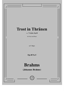 Sieben Lieder, Op.48: No.5 Trost in Tränen (Comfort in Tears) in F Major by Johannes Brahms