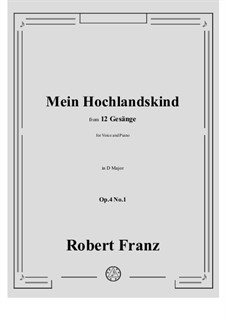Zwölf Gesänge, Op.4: No.1 Mein Hochlandskind in D Major by Robert Franz