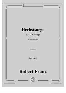 Zwölf Gesänge, Op.4: No.10 Herbstsorge in c minor by Robert Franz