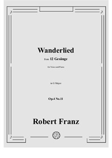 Zwölf Gesänge, Op.4: No.11 Wanderlied in G Major by Robert Franz