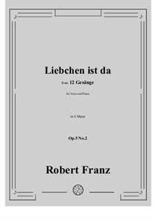 Zwölf Gesänge, Op.5: No.2 Sweetheart is There (Liebchen ist da) by Robert Franz