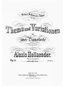 Thema und Variationen für zwei Pianoforte, Op.15: Thema und Variationen für zwei Pianoforte by Alexis Holländer