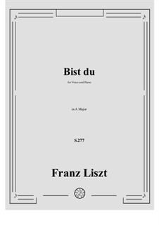 Bist du, S.277: Klavierauszug mit Singstimmen by Franz Liszt