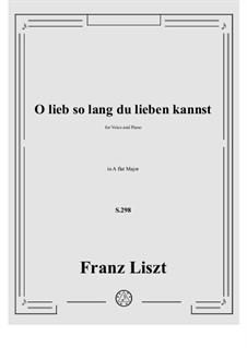 O lieb so lang du lieben kannst, S.298: Klavierauszug mit Singstimmen by Franz Liszt