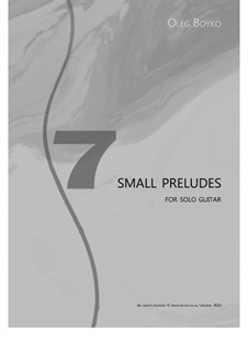 7 small preludes for solo guitar: 7 small preludes for solo guitar by Oleg Boyko