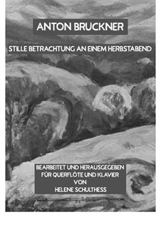 Stille Betrachtung an einem Herbstabend, WAB 123: Für Flöte und Klavier (oder Harp) by Anton Bruckner