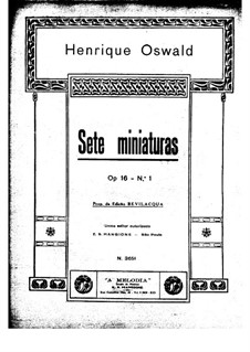 Sieben Miniaturen für Klavier, Op.16: Sieben Miniaturen für Klavier by Henrique Oswald