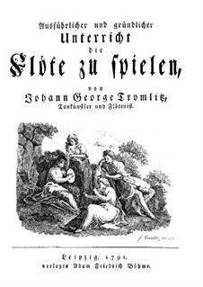 Ausführlicher und gründlicher Unterricht die Flöte zu spielen: Ausführlicher und gründlicher Unterricht die Flöte zu spielen by Johann Georg Tromlitz
