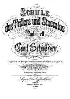 Schule des Trillers und Staccatos für Cello, Op.39: Schule des Trillers und Staccatos für Cello by Carl Schröder