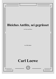 Bleiches Antlitz, sei gegrusset: A flat minor by Carl Loewe