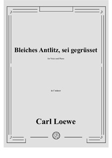 Bleiches Antlitz, sei gegrusset: F minor by Carl Loewe