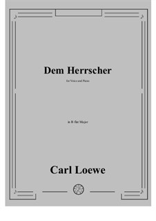Dem Herrscher: B flat Major by Carl Loewe