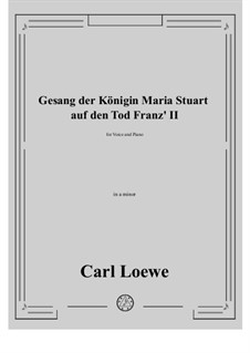 Gesang der Konigin Maria Stuart auf den Tod Franz II: A minor by Carl Loewe