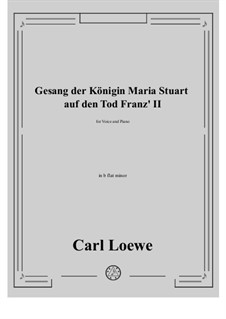 Gesang der Konigin Maria Stuart auf den Tod Franz II: B flat minor by Carl Loewe