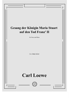 Gesang der Konigin Maria Stuart auf den Tod Franz II: C sharp minor by Carl Loewe