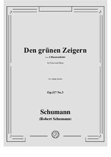Vier Husarenlieder, Op.117: No.3 Den grunen Zeigern in c sharp minor by Robert Schumann