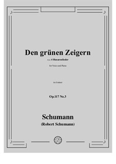 Vier Husarenlieder, Op.117: No.3 Den grunen Zeigern in d minor by Robert Schumann