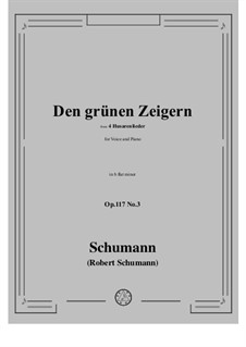 Vier Husarenlieder, Op.117: No.3 Den grunen Zeigern in b flat minor by Robert Schumann