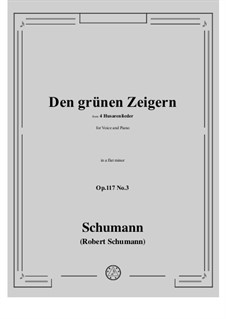 Vier Husarenlieder, Op.117: No.3 Den grunen Zeigern in a flat minor by Robert Schumann