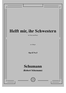 Nr.5 Helft mir, ihr Schwestern: A-Dur by Robert Schumann