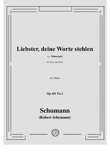 Minnespiel, Op.101: No.2 Liebster, deine Worte stehlen in A Major by Robert Schumann