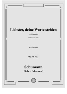Minnespiel, Op.101: No.2 Liebster, deine Worte stehlen in G flat Major by Robert Schumann