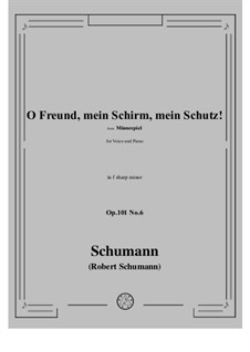 Minnespiel, Op.101: No.6 O Freund, mein Schirm, mein Schutz! in f sharp minor by Robert Schumann