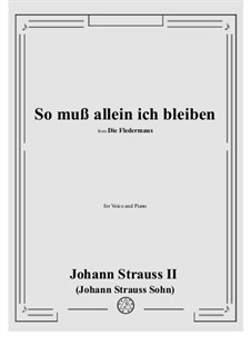 Die Fledermaus: So muß allein ich bleiben (No.4) by Johann Strauss (Sohn)