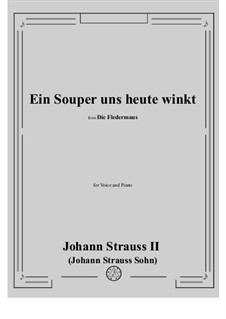 Die Fledermaus: Ein Souper uns heute winkt (No.6) by Johann Strauss (Sohn)