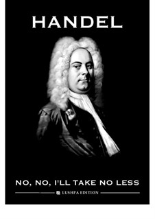 Semele, HWV 58: No, no, I'll take no less by Georg Friedrich Händel