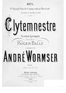 Clytemnestre, für Stimmen und Klavier: Clytemnestre, für Stimmen und Klavier by André Wormser