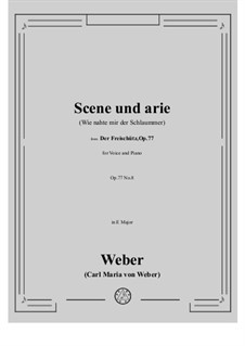 Akt II, Nr.8 Leise, leise, fromme Weise (Wie nahte mir der Schlummer): For voice and piano by Carl Maria von Weber
