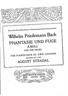 Arrangement of 'Phantasie und Fuge' by W.F.Bach: Arrangement of 'Phantasie und Fuge' by W.F.Bach by August Stradal