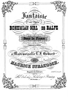 Fantasie über Themen aus 'Die Zigeunerin' von Balfe: Fantasie über Themen aus 'Die Zigeunerin' von Balfe by Moritz Strakosch