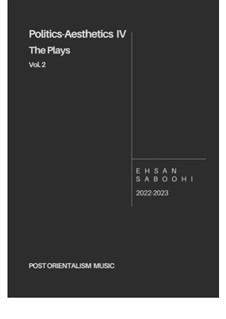 Politics-Aesthetics IV:The Plays, Vol.2: Politics-Aesthetics IV:The Plays, Vol.2 by Ehsan Saboohi