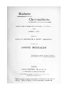 Madame Chrysanthème: Bearbeitung für Stimmen und Klavier by Andre Messager