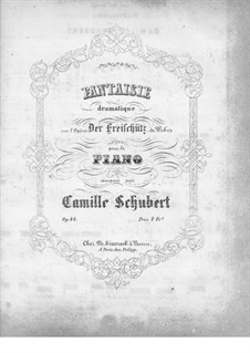 Fantasie über Themen aus 'Der Freischütz' von C. von Weber, Op.44: Fantasie über Themen aus 'Der Freischütz' von C. von Weber by Camille Schubert