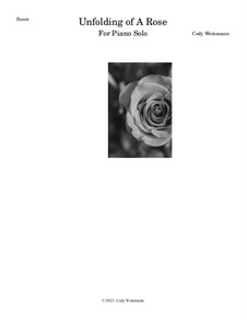 Unfolding of A Rose, Op.4: Unfolding of A Rose by Cody Weinmann
