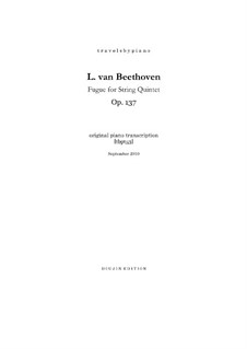 Fuge für Streichquintett in D-dur, Op.137: Piano transcription by Ludwig van Beethoven