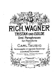 Drei Paraphrasen über Themen aus 'Tristan und Isolde' von Wagner: Vollständiger Satz by Carl Tausig