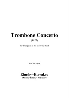 Konzert für Posaune und Orchester in B-Dur: Version for trumpet in B flat and wind band by Nikolai Rimsky-Korsakov