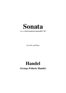 Sonate für Flöte und Cembalo in h-Moll, HWV 367b Op.1 No.9b: Für Cello und Klavier by Georg Friedrich Händel
