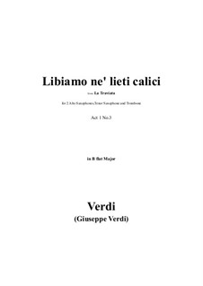 Libiamo ne'lieti calici (Brindisi): For 2 Alto Saxophones, Tenor Saxophone and Trombone by Giuseppe Verdi