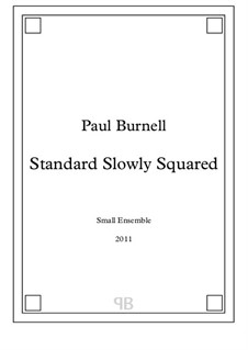 Standard Slowly Squared, for small ensemble: Standard Slowly Squared, for small ensemble by Paul Burnell