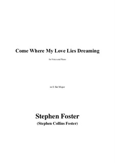 Come Where My Love Lies Dreaming: E flat Major by Stephen Foster